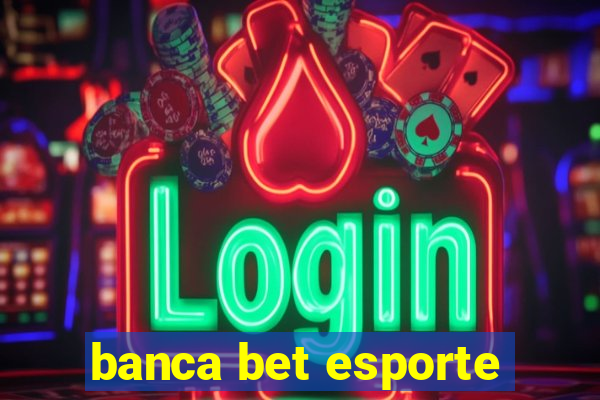 banca bet esporte